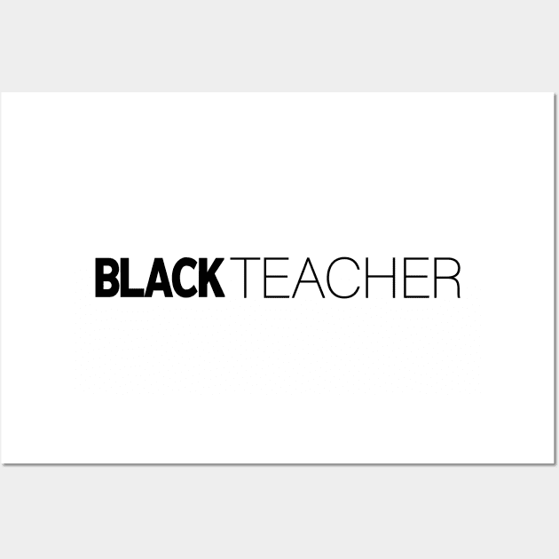 Black Teacher T-Shirt | Gift for Teacher | School | Education | Educator | Teacher Gifts | Black History Month | Modern Black Artists | Black Power | Black Lives Matter | Black Excellence | Juneteenth Wall Art by shauniejdesigns